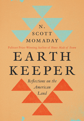 Earth Keeper: Reflections on the American Land by N. Scott Momaday