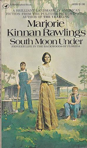 South Moon Under by Marjorie Kinnan Rawlings