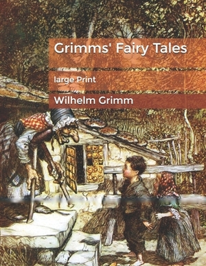 Grimms' Fairy Tales: Large Print by Jacob Grimm, Wilhelm Grimm