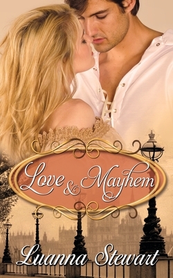 Love and Mayhem by Luanna Stewart