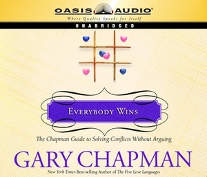 Everybody Wins: The Chapman Guide to Solving Conflicts without Arguing by Maurice England, Gary Chapman