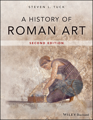 A History of Roman Art by Steven L. Tuck