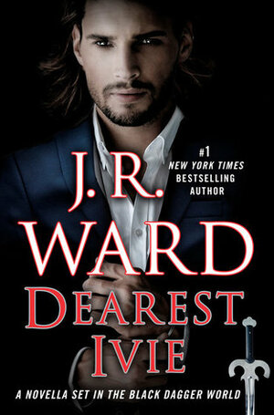 Dearest Ivie by J.R. Ward