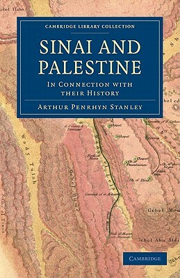Sinai and Palestine by Arthur Penrhyn Stanley, Stanley Arthur Penrhyn