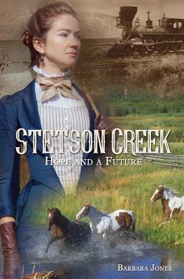 Stetson Creek: Hope and a Future by Barbara Jones