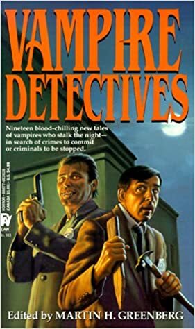 Vampire Detectives by John Maclay, James Kisner, Tanya Huff, Jack Ketchum, Douglas Borton, William F. Nolan, Max Allan Collins, Nancy Holder, Gary Alan Ruse, Peter Crowther, William Sanders, Wayne Allen Sallee, Edward D. Hoch, Richard Laymon, Barbara Paul, Kathe Koja, Martin H. Greenberg, P.N. Elrod, Barry N. Malzberg, J.N. Williamson, John Lutz