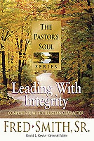 Leading with Integrity: Competence with Christian Character by Fred Smith