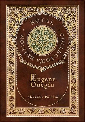 Eugene Onegin (Royal Collector's Edition) (Annotated) (Case Laminate Hardcover with Jacket): A Novel in Verse by Alexander Pushkin