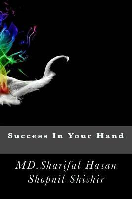 Success In Your Hand by Shariful Hasan Shopnil Shishir