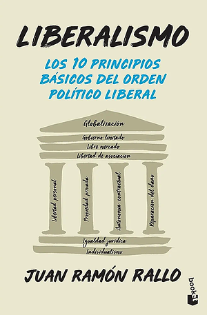 Liberalismo: los 10 principios básicos del orden político liberal by Juan Ramón Rallo