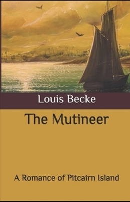 The Mutineer: A Romance of Pitcairn Island Illustrated by Louis Becke