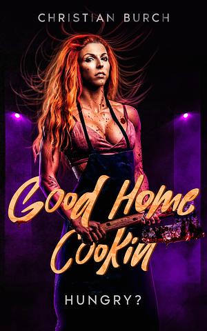 Good Home Cookin': A Novel of Horror by Christian Burch