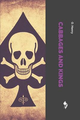 Cabbages and Kings by O. Henry