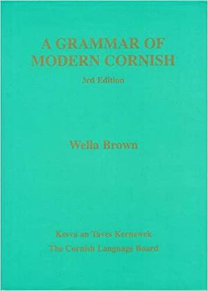 A Grammar of Modern Cornish by Wella Brown