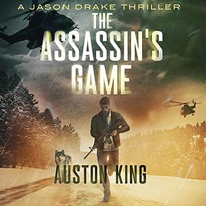 The Assassins Game by Auston King