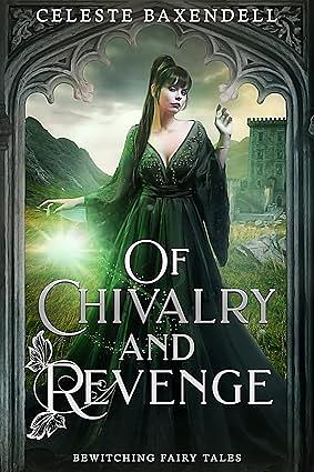 Of Chivalry and Revenge by Celeste Baxendell, Celeste Baxendell