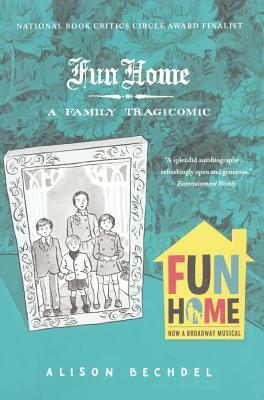 Fun Home: A Family Tragicomic by Alison Bechdel