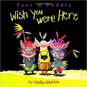 TootPuddle: Wish You Were Here by Holly Hobbie