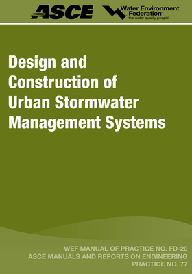 Design and Construction of Urban Stormwater Management Systems, Volume 20 by American Society of Civil Engineers, Water Environment Federation (Wef)