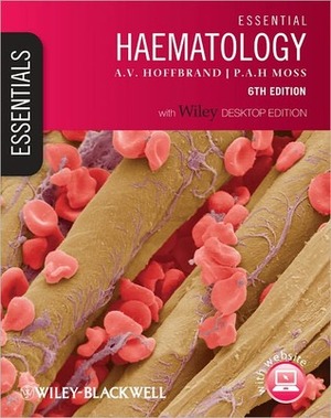 Essential Haematology, Includes FREE Desktop Edition by A. Victor Hoffbrand, Paul A.H. Moss