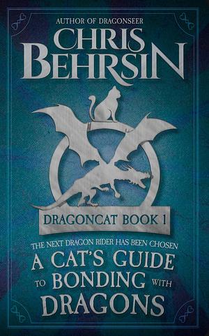 A Cat's Guide to Bonding with Dragons by Chris Behrsin