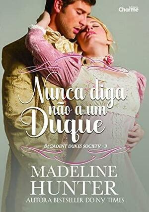 Nunca diga não a um Duque by Madeline Hunter