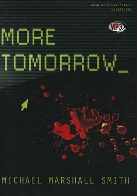 More Tomorrow by Michael Marshall Smith