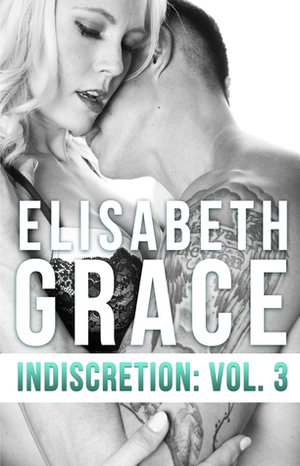 Indiscretion: Volume Three by Elisabeth Grace