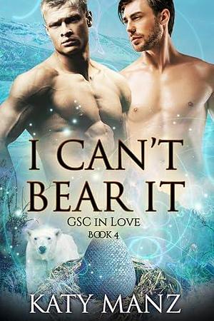 I Can't Bear It by Katy Manz, Katy Manz