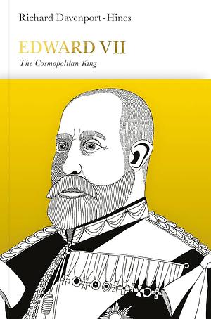 Edward VII (Penguin Monarchs): The Cosmopolitan King by Richard Davenport-Hines