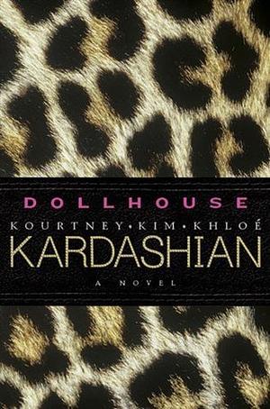 Dollhouse by Khloé Kardashian, Kim Kardashian, Kourtney Kardashian