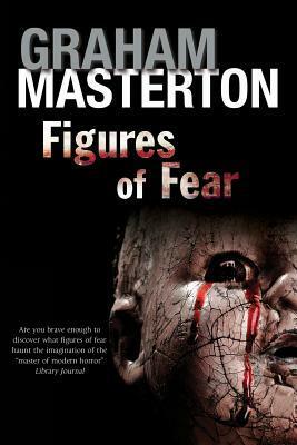 Figures of Fear: An Anthology by Graham Masterton