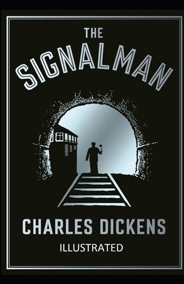 The Signal-Man Illustrated by Charles Dickens