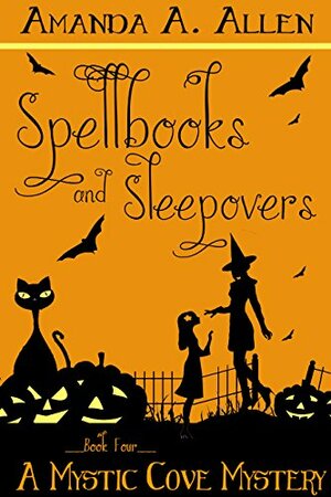 Spellbooks and Sleepovers by Amanda A. Allen