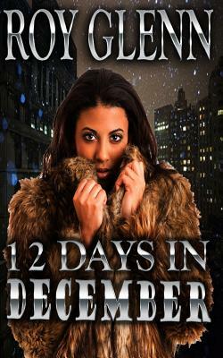 12 Day's in December by Roy Glenn