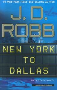 New York to Dallas by J.D. Robb