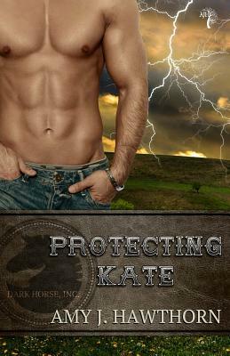 Protecting Kate by Amy J. Hawthorn