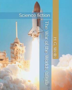 The War of the Worlds (1898): Science fiction by H.G. Wells