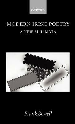 Modern Irish Poetry: A New Alhambra by Frank Sewell