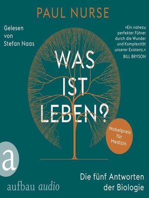 Was ist Leben?--Die fünf Antworten der Biologie by Paul Nurse