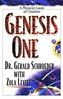 Genesis One: A physicist Looks at Creation by Gerald Schroeder, Zola Levitt