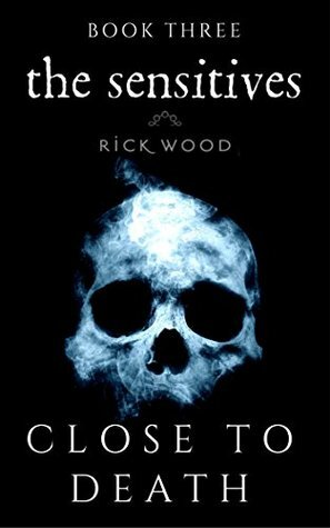 Close to Death by Rick Wood