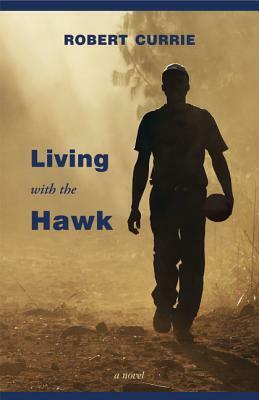 Living with the Hawk by Robert Currie