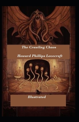 The Crawling Chaos (Illustrated) by H.P. Lovecraft