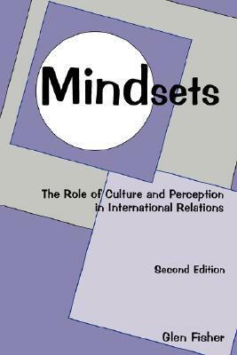 Mindsets 2ED: The Role of Culture and Perception in International Relations by Glen Fisher