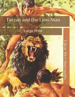 Tarzan and the Lion-Man: Large Print by Edgar Rice Burroughs