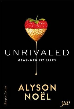 Unrivaled - Gewinnen ist alles by Alyson Noël