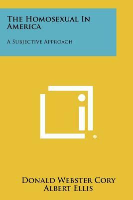 The Homosexual In America: A Subjective Approach by Donald Webster Cory