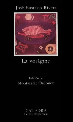 La vorágine by Montserrat Ordóñez, José Eustasio Rivera