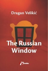 The Russian Window by Dragan Velikić, Randall Major